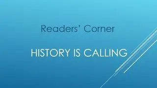 Readers’ Corner: History is Calling