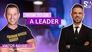 How to be a leader with Viktor Egyed - Success Unity podcast ENG - 1