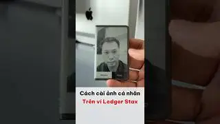 Hướng dẫn c&agrave;i ảnh c&aacute; nh&acirc;n tr&ecirc;n v&iacute; ledger stax #CHNcoin #crypto #tientrong94  #vilanh #legger