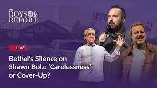 Bethel’s Silence on Shawn Bolz: ‘Carelessness’ or Cover-Up?Livestream