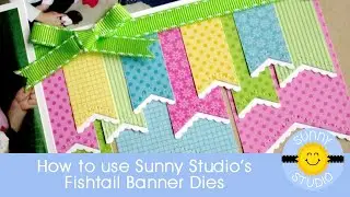 How To Use Sunny Studio's Fishtail Banner Dies