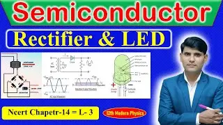 Half & Full Rectifier & LED का Explanation || Semiconductor Lecture-3