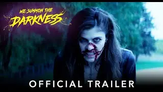 WE SUMMON THE DARKNESS | Official HD International Trailer | Starring Alexandra Daddario