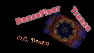 O.C. Dream - DanceFloor Trance ( Demo )