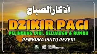 DZIKIR PAGI SESUAI SUNNAH RASUL | ZIKIR PEMBUKA PINTU REZEKI | Dzikir Mustajab Pagi