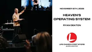 Heaven's Operating System | Ryan Deaton | Life Church FMY