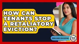 How Can Tenants Stop A Retaliatory Eviction? - Social Issues For Everyone