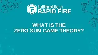 What is The Zero Sum Game Theory? | fullthrottle.ai | RapidFire