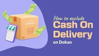 How to Disable Cash On Delivery for Vendors in Your Dokan Marketplace