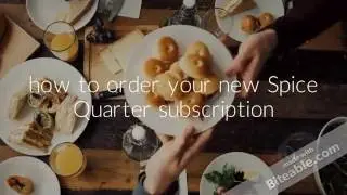 How to order your Spice Quarter subscription