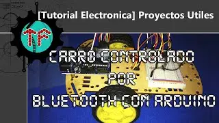 [Tutorial Electronica] - Carro controlado con Arduino, Bluetooth y Android