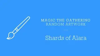 Magic The Gathering - Shards of Alara Artwork - Mana, Foils and Random Pulls