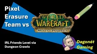 Pixel Erasure Team vs World of Warcraft Classic, Cataclysm.  Leveling through dungeons and puns.