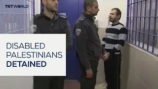 Israel ramps up arrests of ill and disabled Palestinians