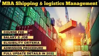 MBA Shipping & logistics management- Eligibility, Fee, Exam, Admission, college, Job, full details