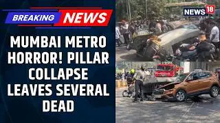 Mumbai Metro Pillar Collapse Sparks Panic; Several Injured, CM Devendra Fadnavis Orders Probe | N18S