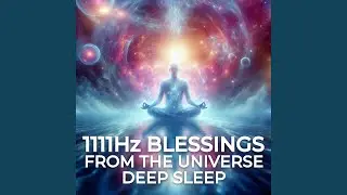 1111Hz Blessings From The Universe Deep Sleep