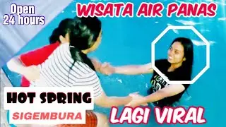 PEMANDIAN AIR PANAS LAU SIGEMBURA PENEN | WISATA POPULER DELISERDANG