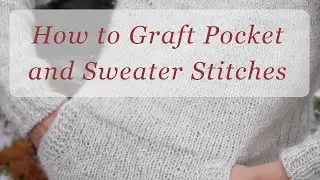 How to Graft Pocket and Sweater Stitches Together