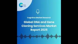 Global DNA and Gene Cloning Services Market Report 2025 and its Market Size, Forecast, and Share