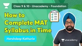 How to Complete MAT Syllabus in Time | Class 9&10 | Harshdeep Kathuria | Foundation | Unacademy