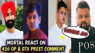 Mortal on 420 Op & GTX Preet | Another Racist Comment From Bigger Youtubers: GTXPreet & 420 Gaming
