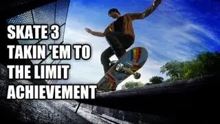 Skate 3 - Takin 'Em To the Limit Achievement Guide