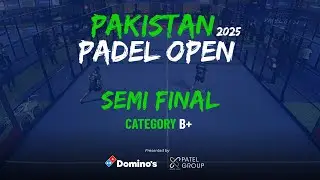 CAT B+ | Semi Final | Pakistan Padel Open 2025.