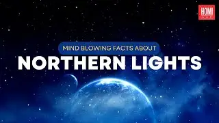 Mind - Blowing Facts About Northern Lights