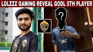 LOLZZZ GAMING REVEALED GODLIKE 5TH PLAYER | GODL 5TH PLAYER LEAKS