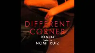 MANSTA feat. Nomi Ruiz - A Different Corner (Highjacks Remix)