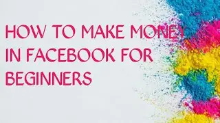 How to make money in facebook for beginners