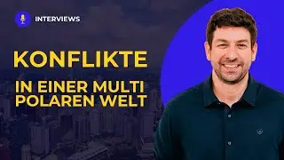Mehr Konflikte in einer multipolaren Welt | TEIL II