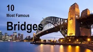 Top 10 Most Famous Bridges In world | Most Beautiful Bridges |