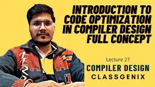 Introduction to Code Optimization in Compiler Design in Detail (full concept)