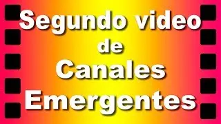 Segundo video de Canales Emergentes