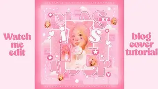 watch me edit | kpop blog cover tutorial