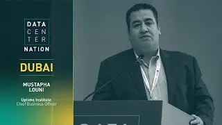 Data Center Nation Dubai 2024 - Mustapha Louni - Uptime Institute