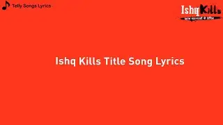 Ishq Kills Title Song Lyrics