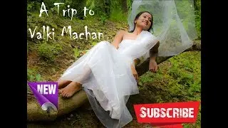 A trip to Valki Machan