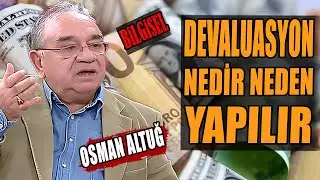 Devalüasyon Nedir, Neden Yapılır? Bilgisel | Osman Altuğ Anlattı