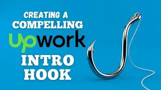 Upwork Jobs - Create a Compelling Intro Hook (& Increase Response Rate!)