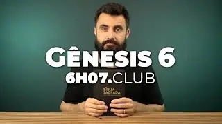 Gênesis 6 | Vai na Bíblia #6h07club