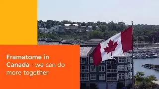 Framatome in Canada &ndash; local engineering and expertise, global solutions