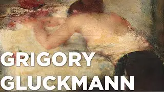 Grigory Gluckmann: A Collection of 67 Paintings