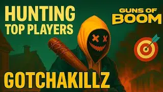 🎯🚨 GOTCHAKILLZ HUNTING TOP PLAYERS | GUNS OF BOOM 🎯 [LIVE]