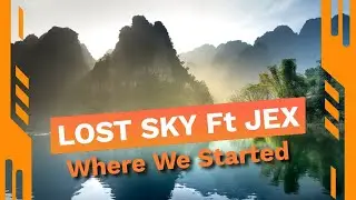 Where We Started - Lost Sky (feat. Jex)