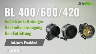 AirMex BL 400/600/420 Bau-Luftreiniger / Industrie-Luftreiniger + Praxistest!
