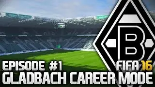 A FRESH START! GLADBACH CAREER MODE - EPISODE #1 (FIFA 16)