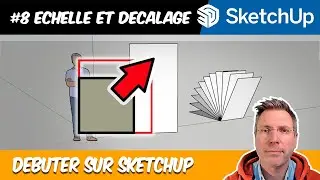 #8 ECHELLE ET DECALAGE - DEBUTER SUR SKETCHUP [TUTO FR]